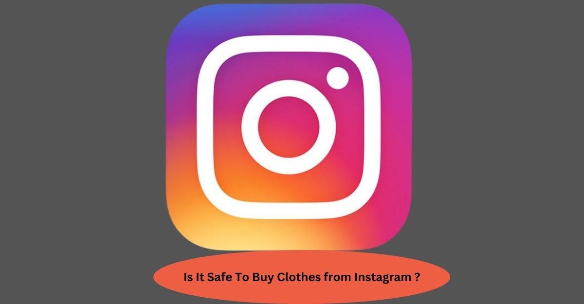 Is It Safe To Buy Clothes from Instagram