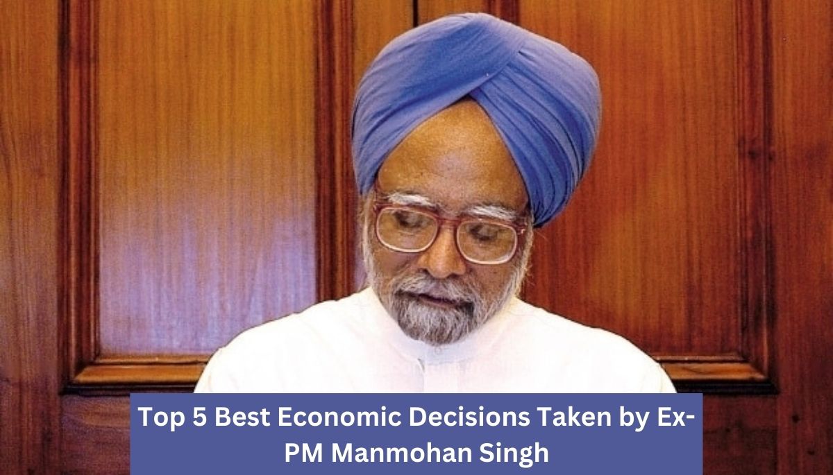 Top 5 Best Economic Decisions Taken by Ex-PM Manmohan Singh